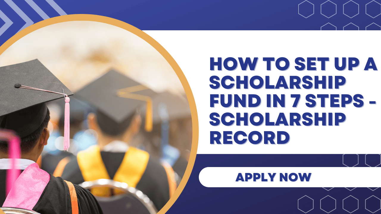 How To Set Up A Scholarship Fund