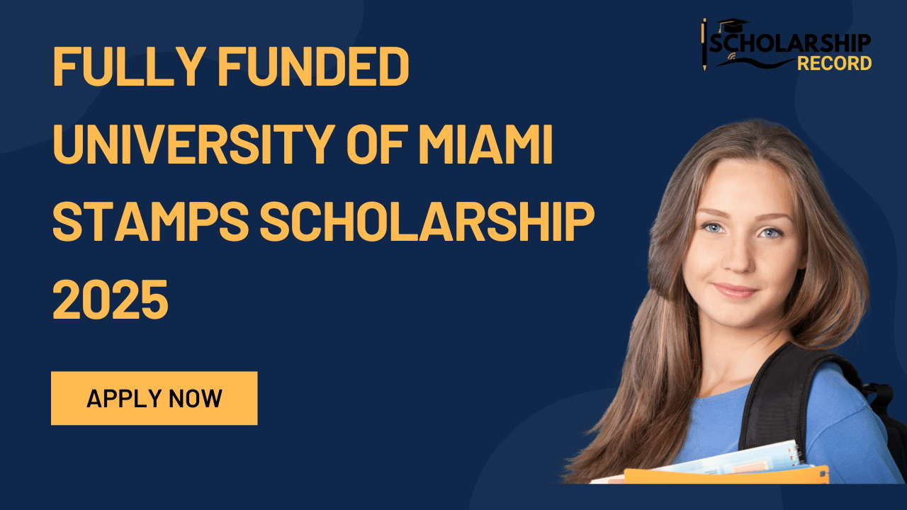 Fully Funded University of Miami Stamps Scholarship 2025